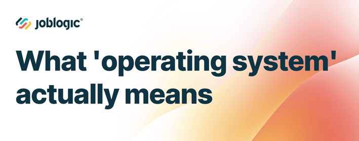 What 'operating system' actually means in field service software