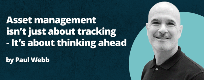 Asset Management Isn’t Just About Tracking - It’s About Thinking Ahead