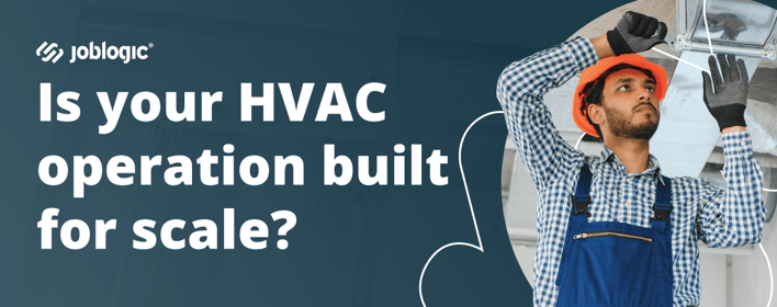 Is your HVAC operation built for scale?