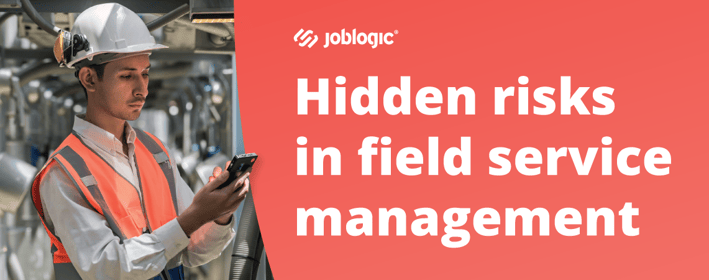 The hidden risks of running a field service business without the right systems