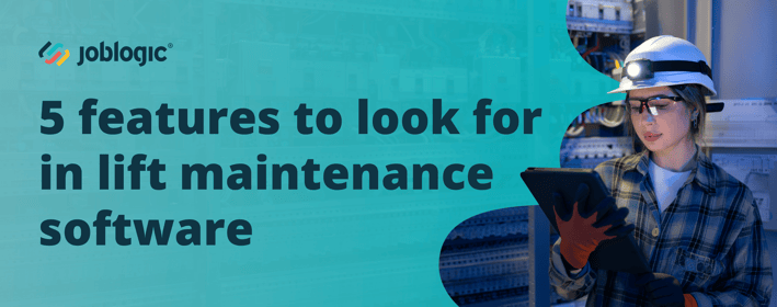 5 features to look for in lift maintenance software