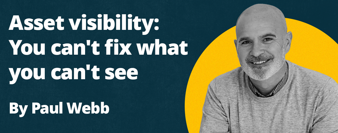 Asset visibility: You can't fix what you can't see