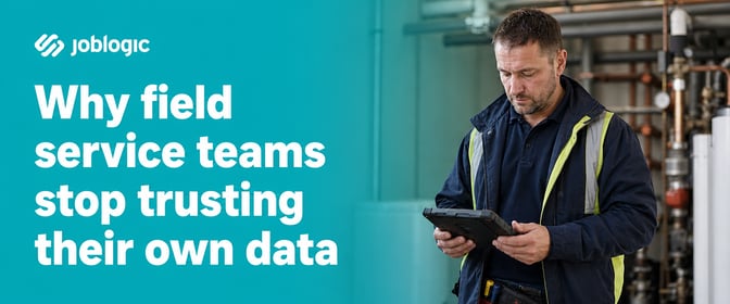 Why field service teams stop trusting their own data
