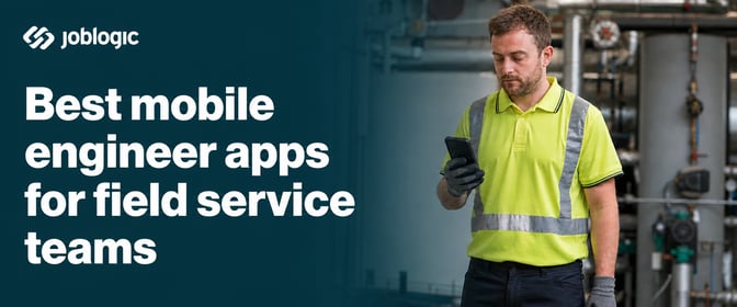 Best mobile engineer apps for field service teams